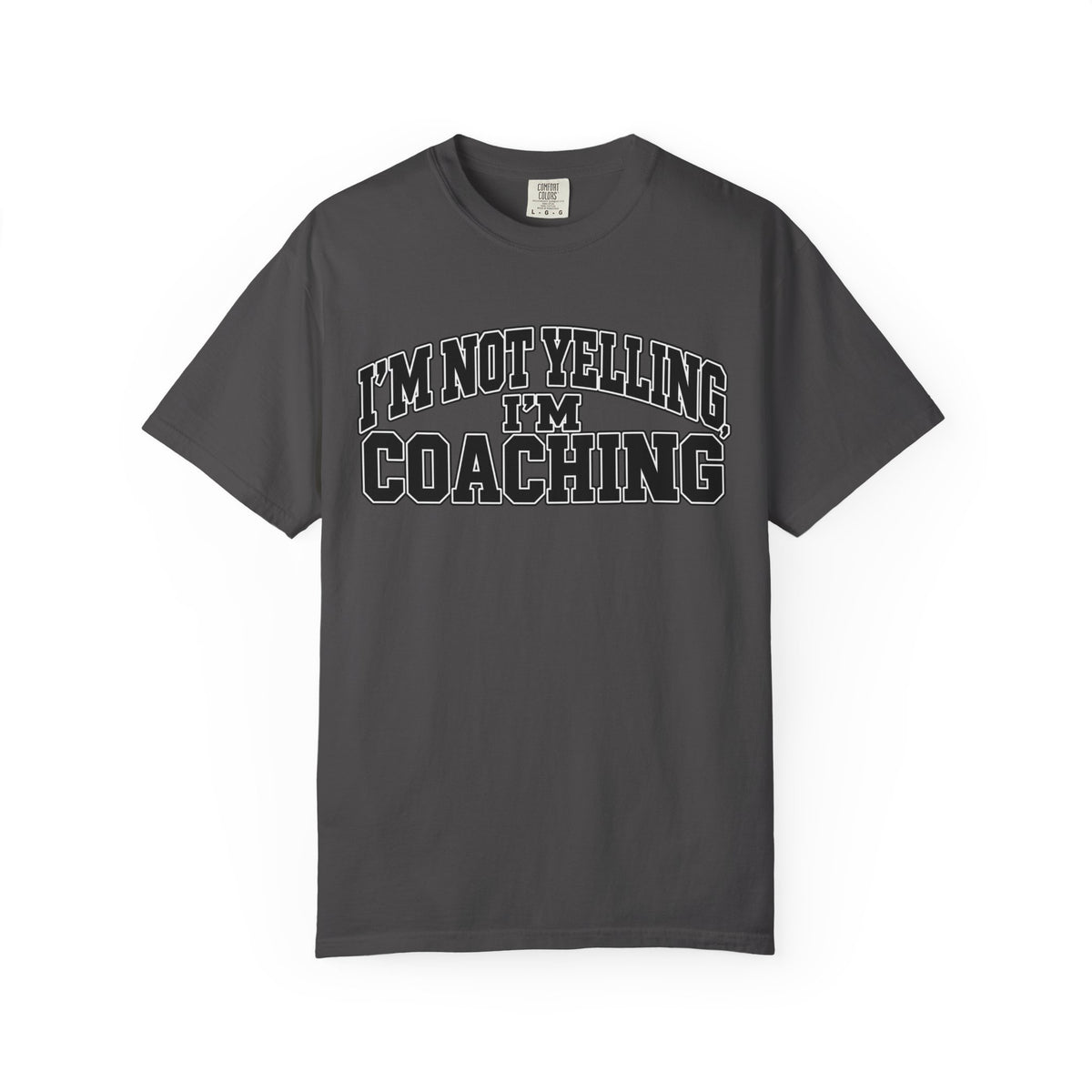 I'm Not Yelling I'm Coaching T-Shirt