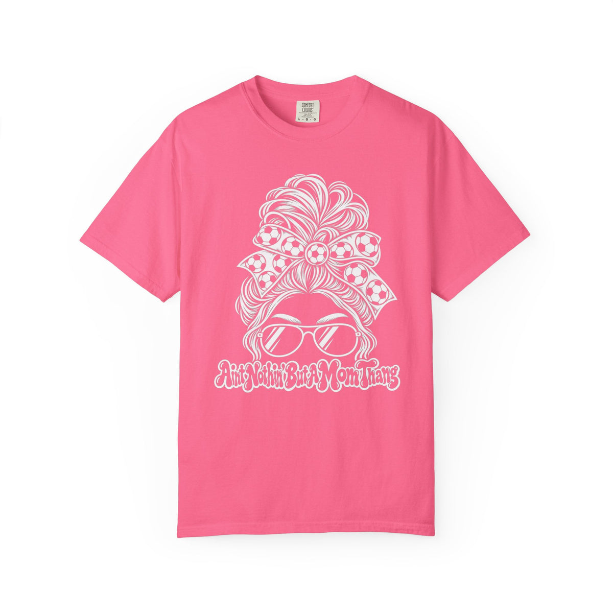 Messy Bun Mom Life T-Shirt — 'Ain't Nothin' But A Mom Thing' Soccer Graphic Tee