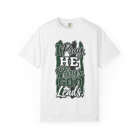 I Pray He Plays God Leads T-Shirt