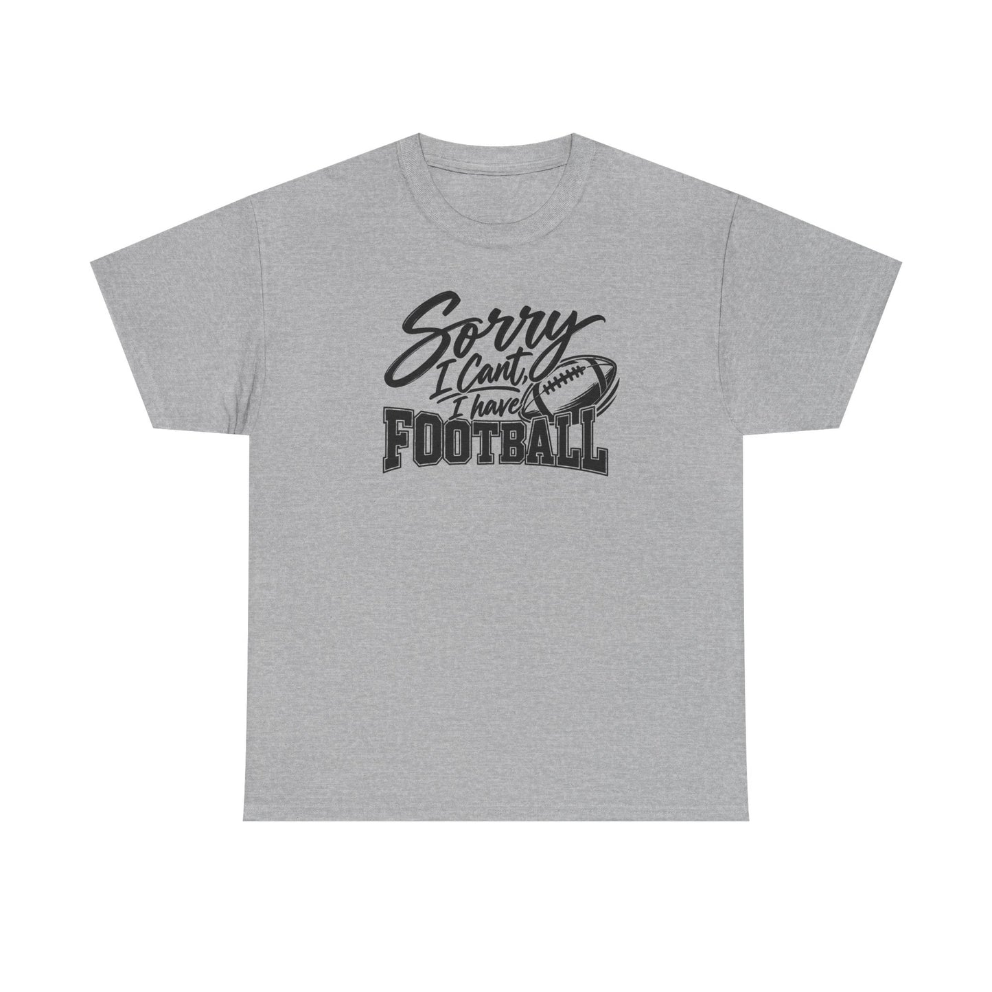 Sorry I Can’t I Have Football T-Shirt