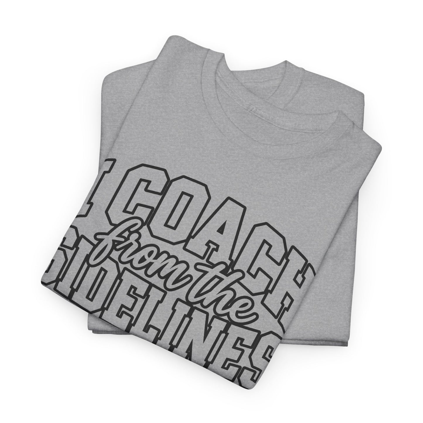 I Coach from the Sidelines T-Shirt — Cheerleader/Supporter Sideline Coach Tee
