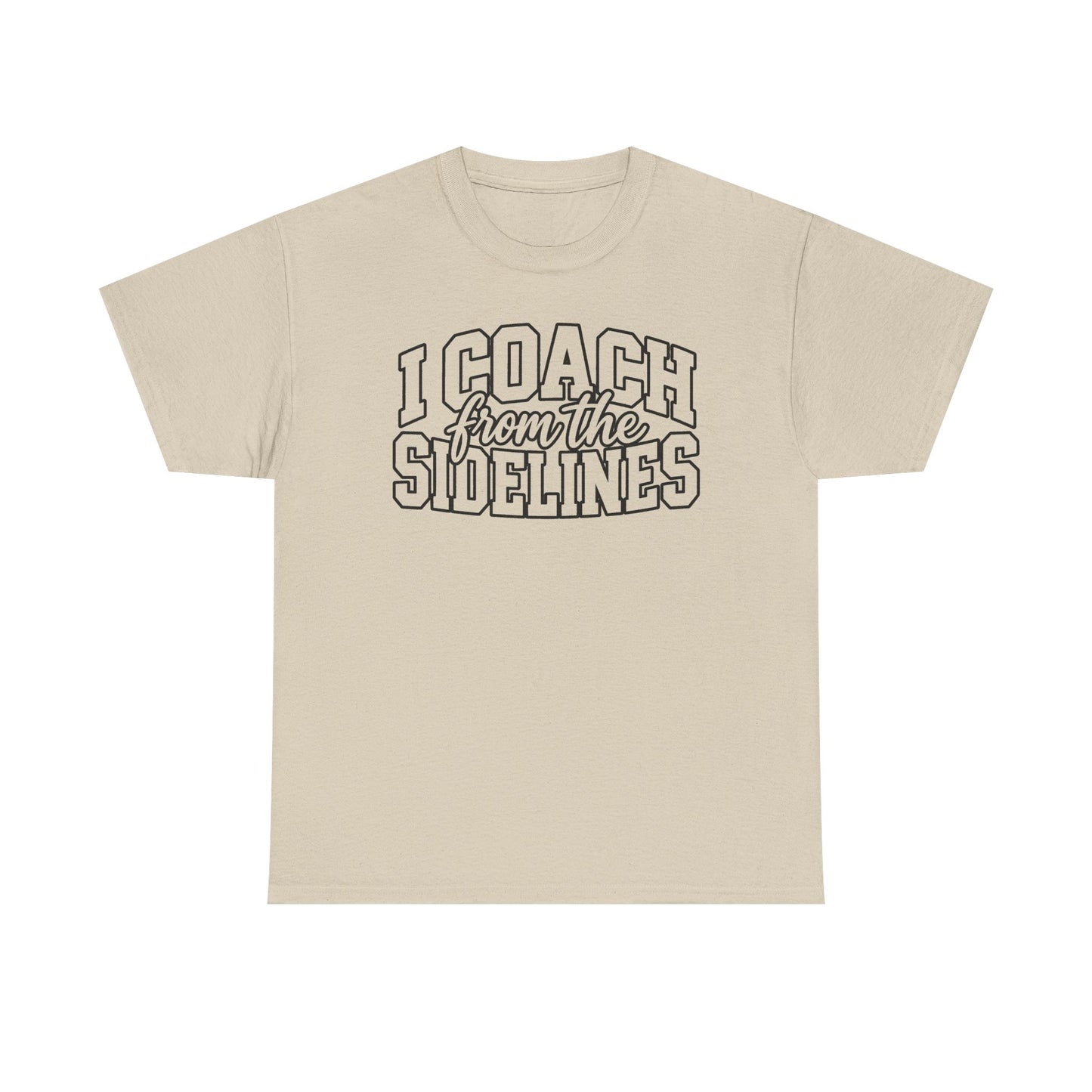 I Coach from the Sidelines T-Shirt — Cheerleader/Supporter Sideline Coach Tee