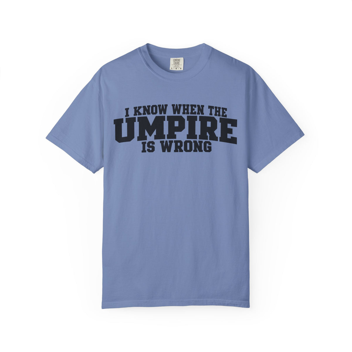 I Know When The Umpire Is Wrong Baseball T-Shirt