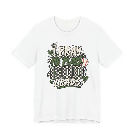 I Pray He Plays Good Leads T-Shirt — Baseball Mom Graphic Tee