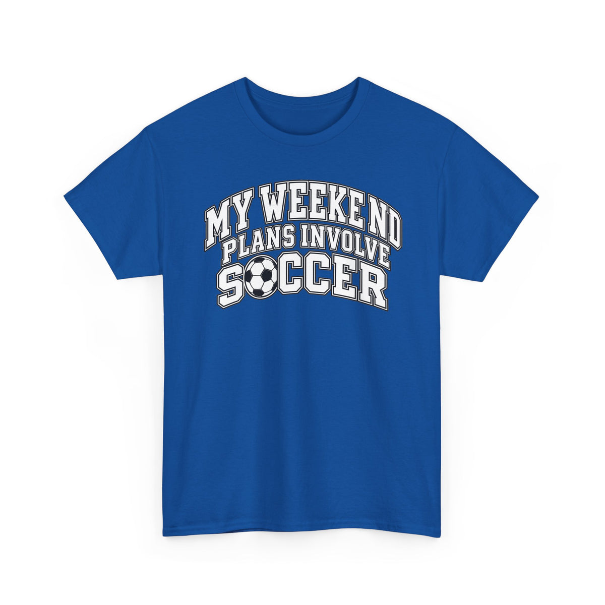 Soccer Tee — “My Weekend Plans Involve Soccer” Casual Graphic Shirt