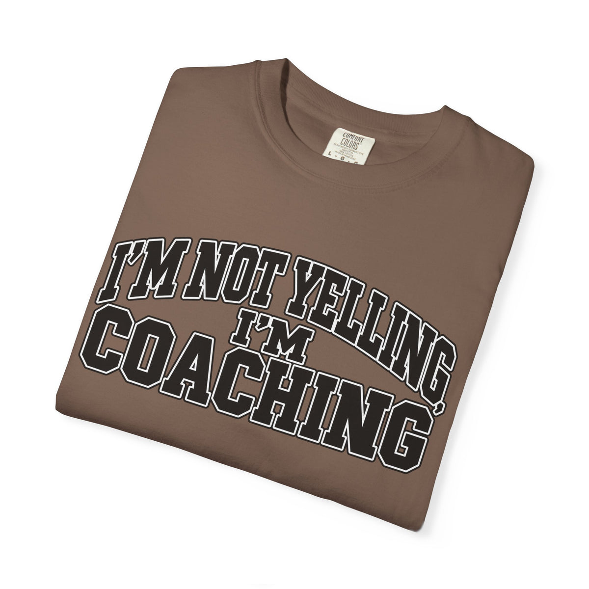 I'm Not Yelling I'm Coaching T-Shirt