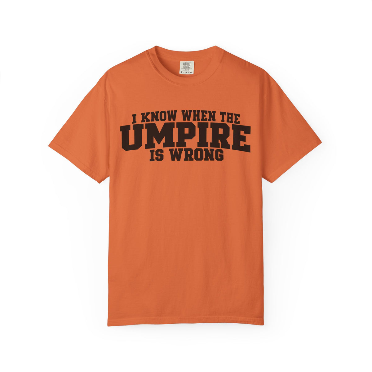 I Know When The Umpire Is Wrong Baseball T-Shirt