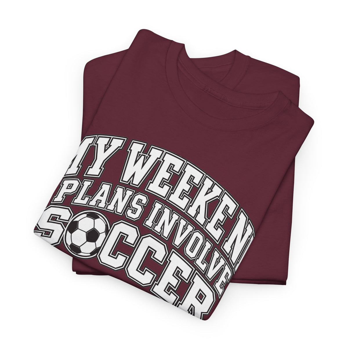 Soccer Tee — “My Weekend Plans Involve Soccer” Casual Graphic Shirt