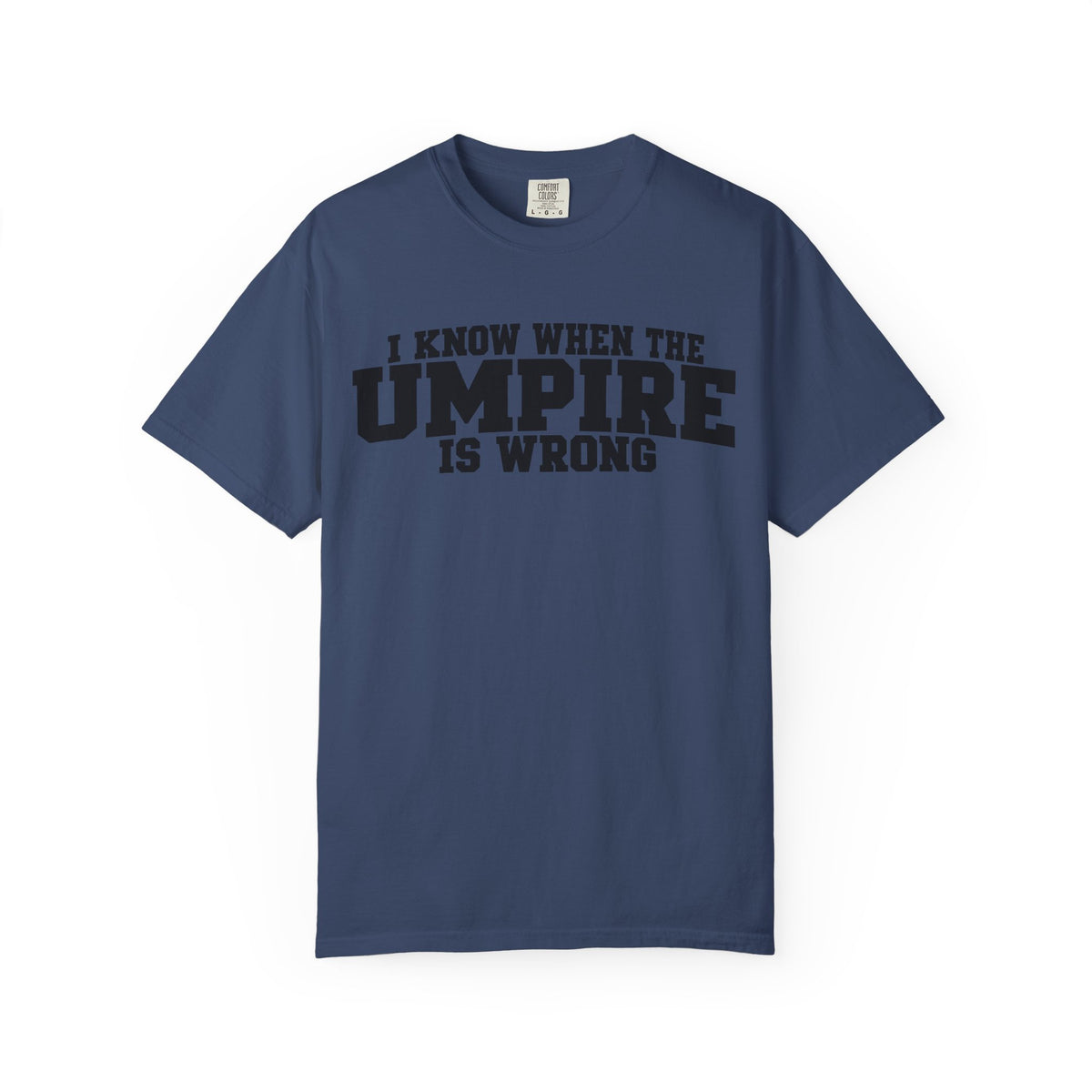 I Know When The Umpire Is Wrong Baseball T-Shirt