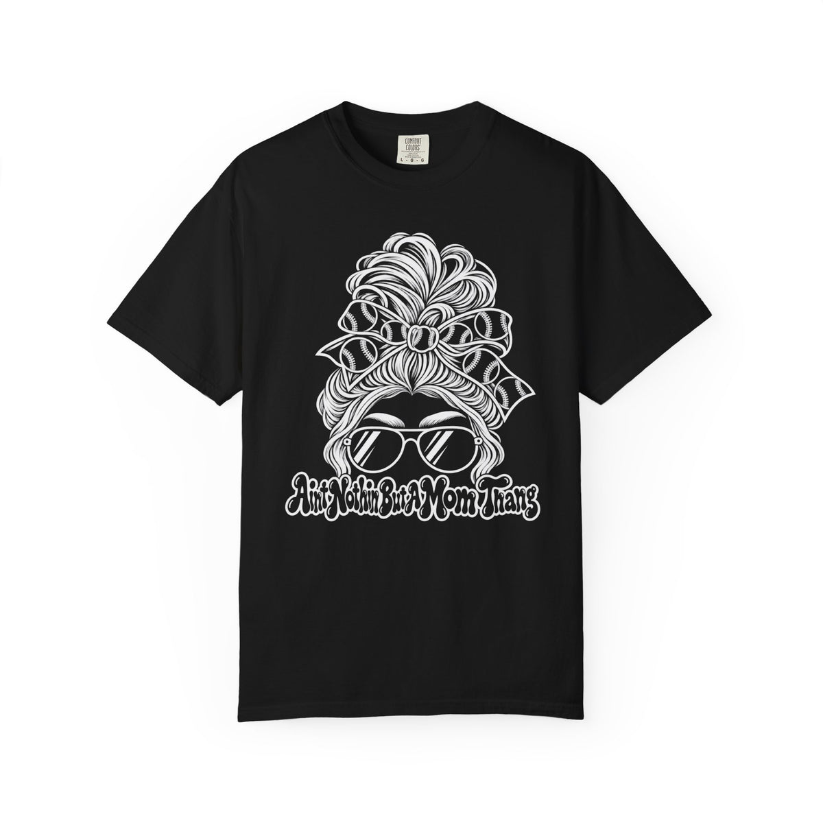 Aint Nothin But A Mom Thang Messy Bun Sunglasses T‑Shirt — Baseball Hairband Graphic Tee