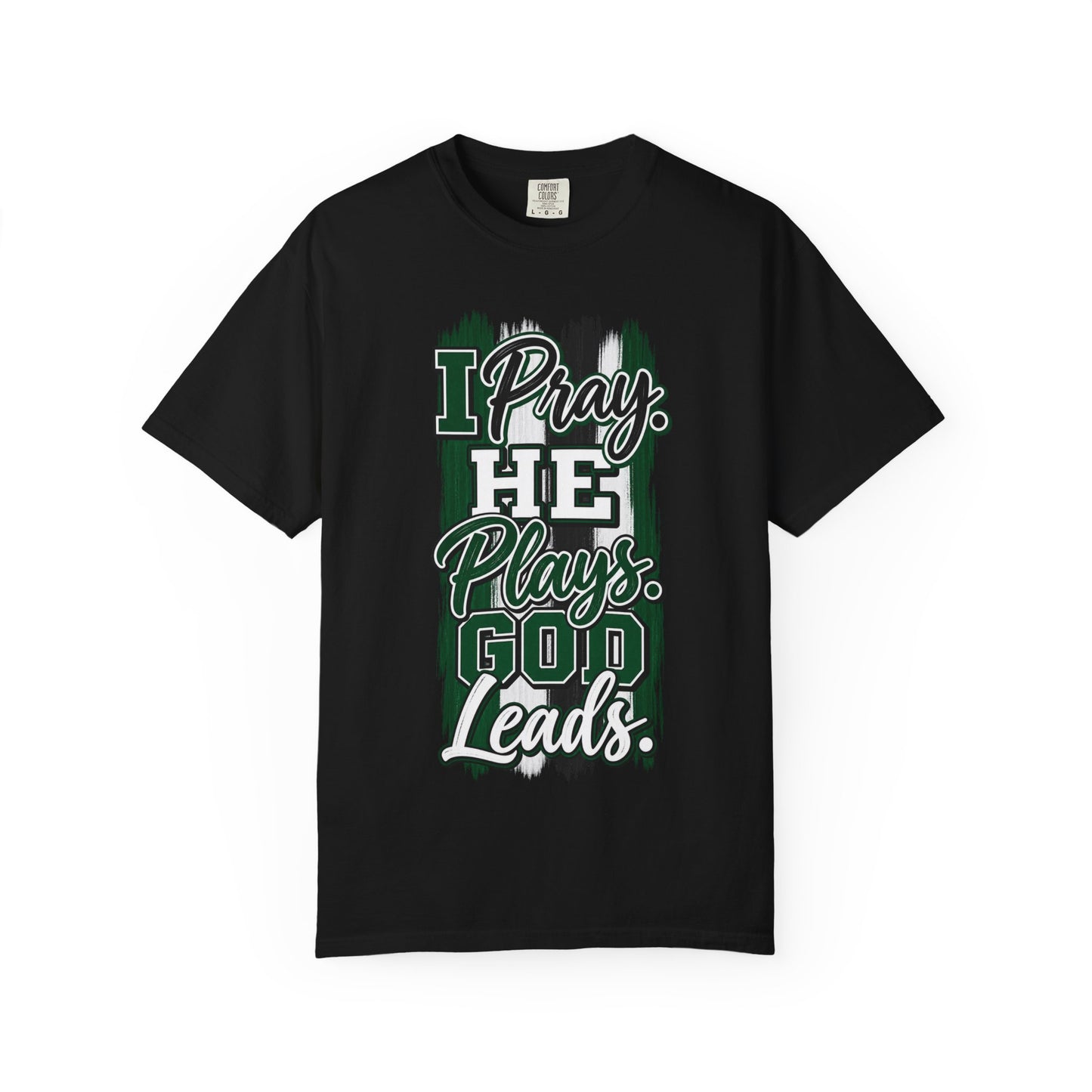 I Pray He Plays God Leads T-Shirt