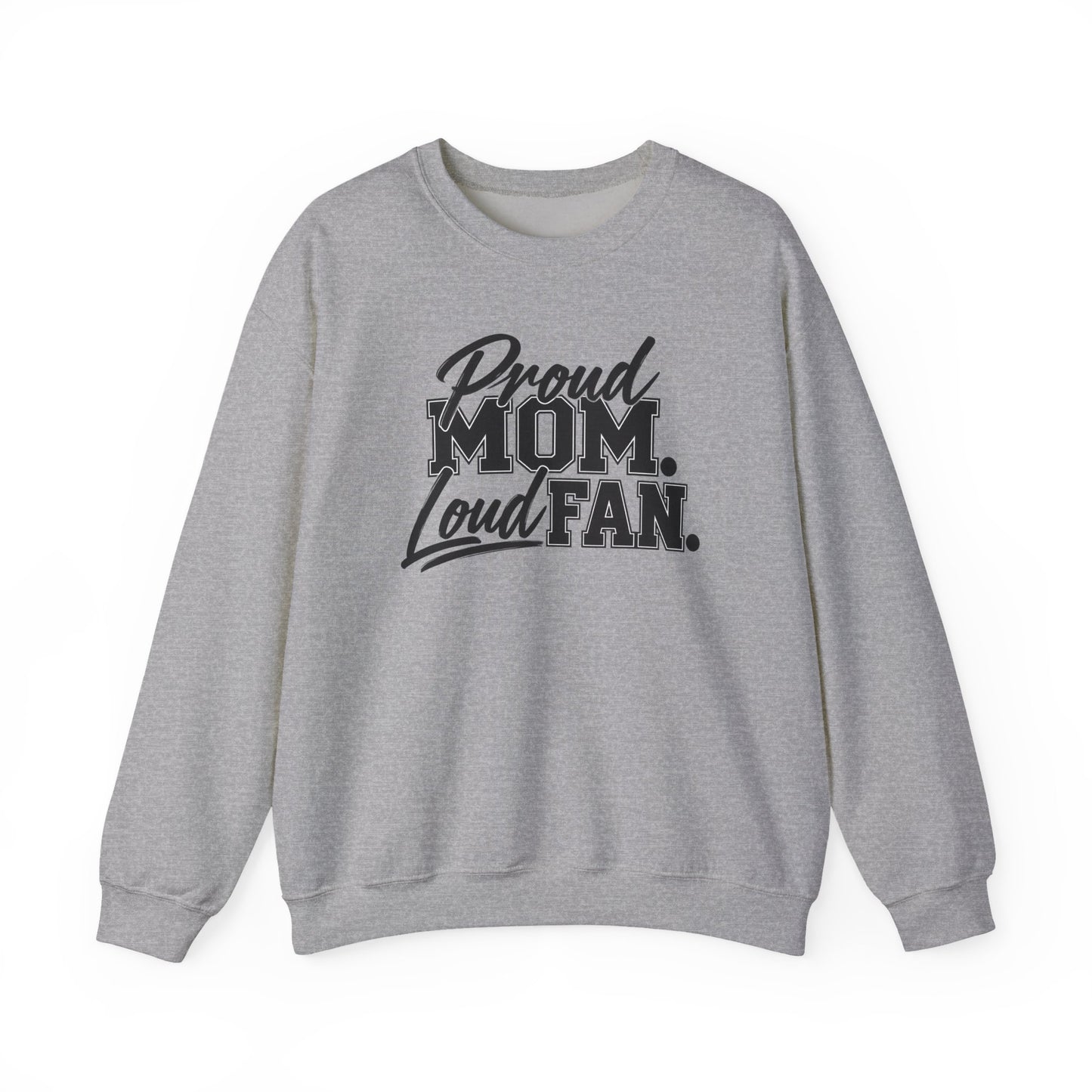 Proud Mom Loud Fan Sweatshirt