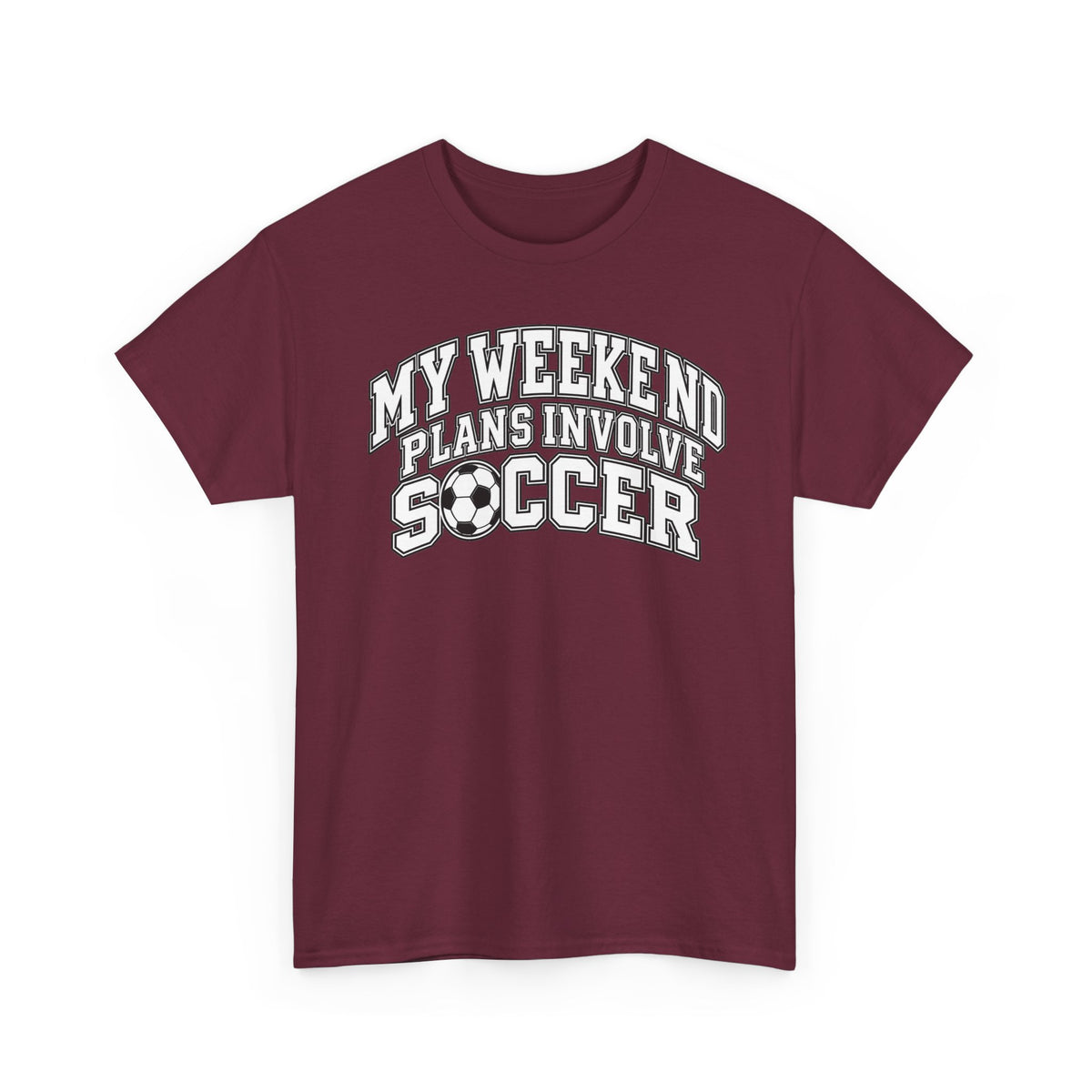 Soccer Tee — “My Weekend Plans Involve Soccer” Casual Graphic Shirt