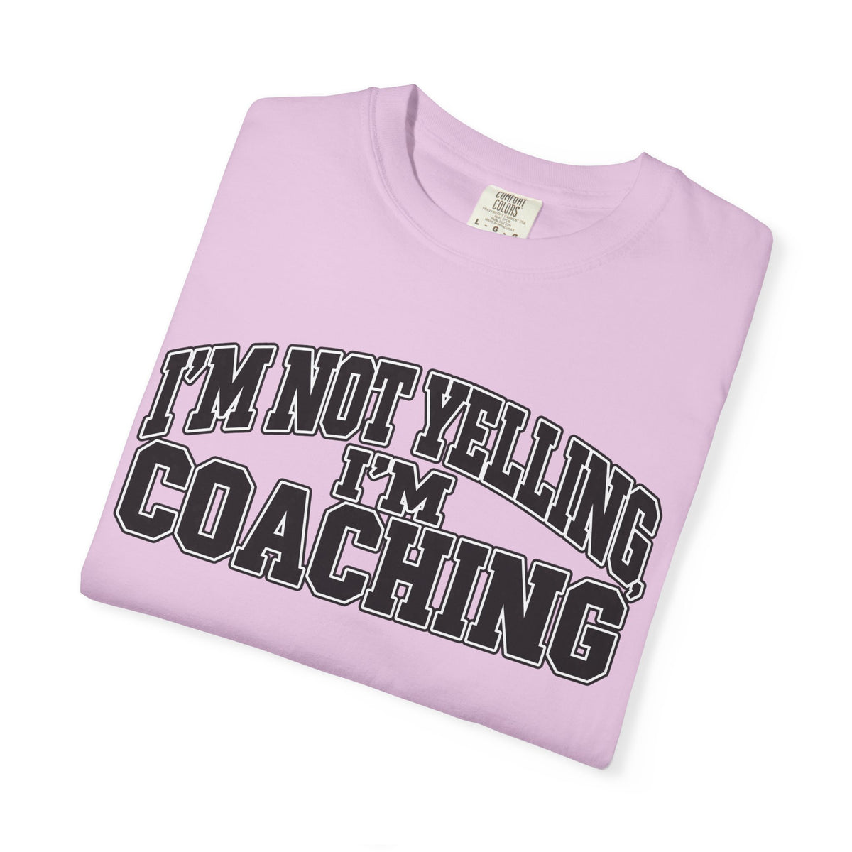 I'm Not Yelling I'm Coaching T-Shirt
