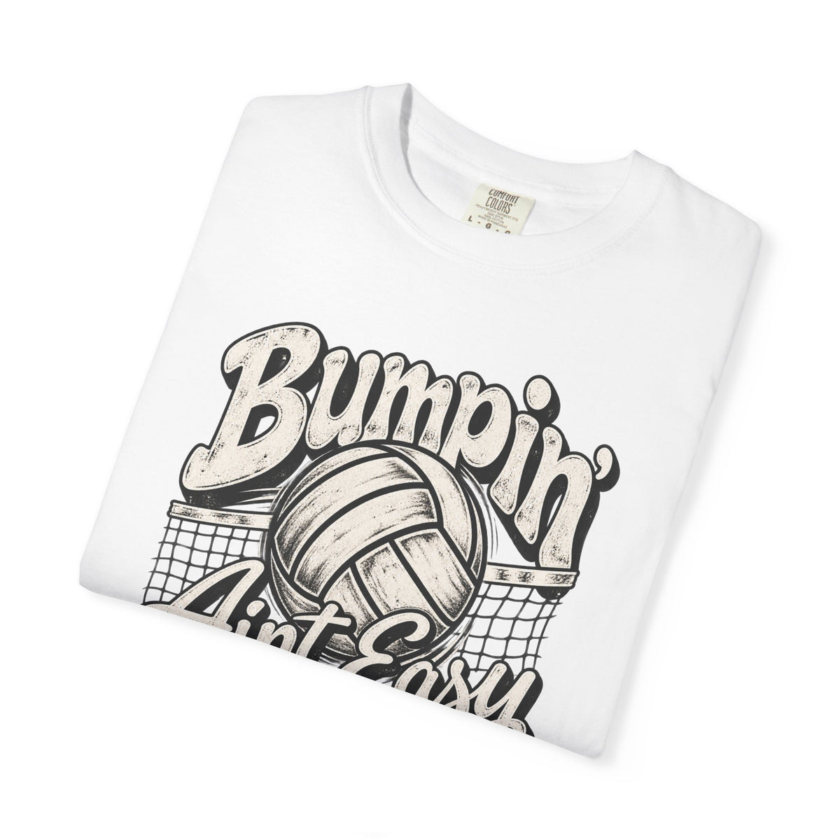 Bumpin' Ain't Easy Volleyball Tee