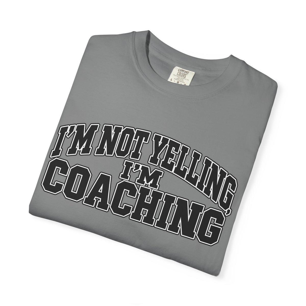 I'm Not Yelling I'm Coaching T-Shirt
