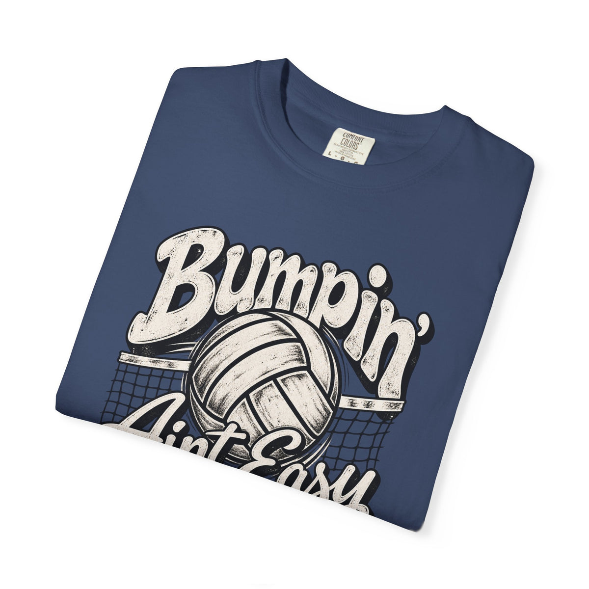 Bumpin' Ain't Easy Volleyball Tee