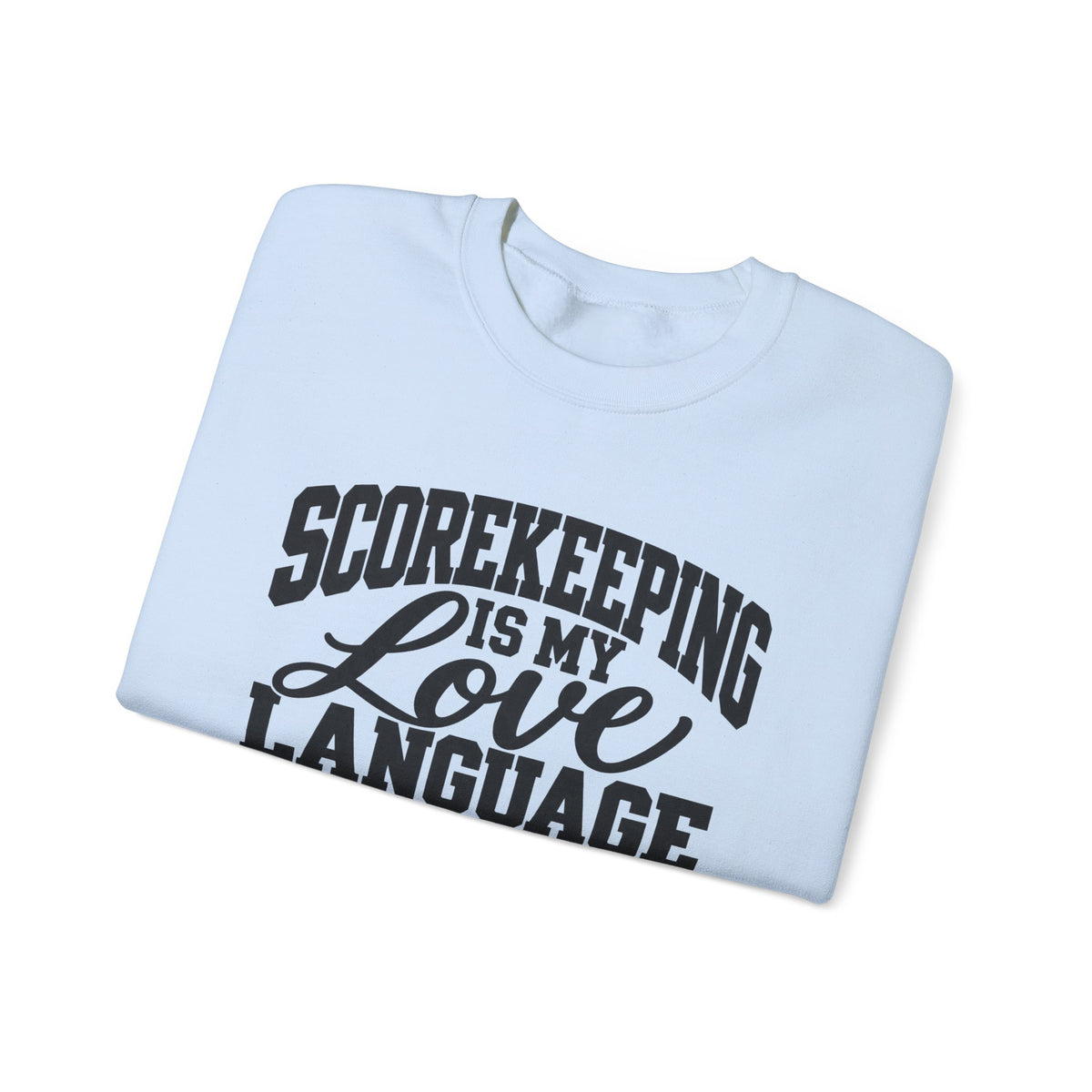 Scorekeeping Is My Love Language Sweatshirt — Funny Sports Scorekeeper Crewneck