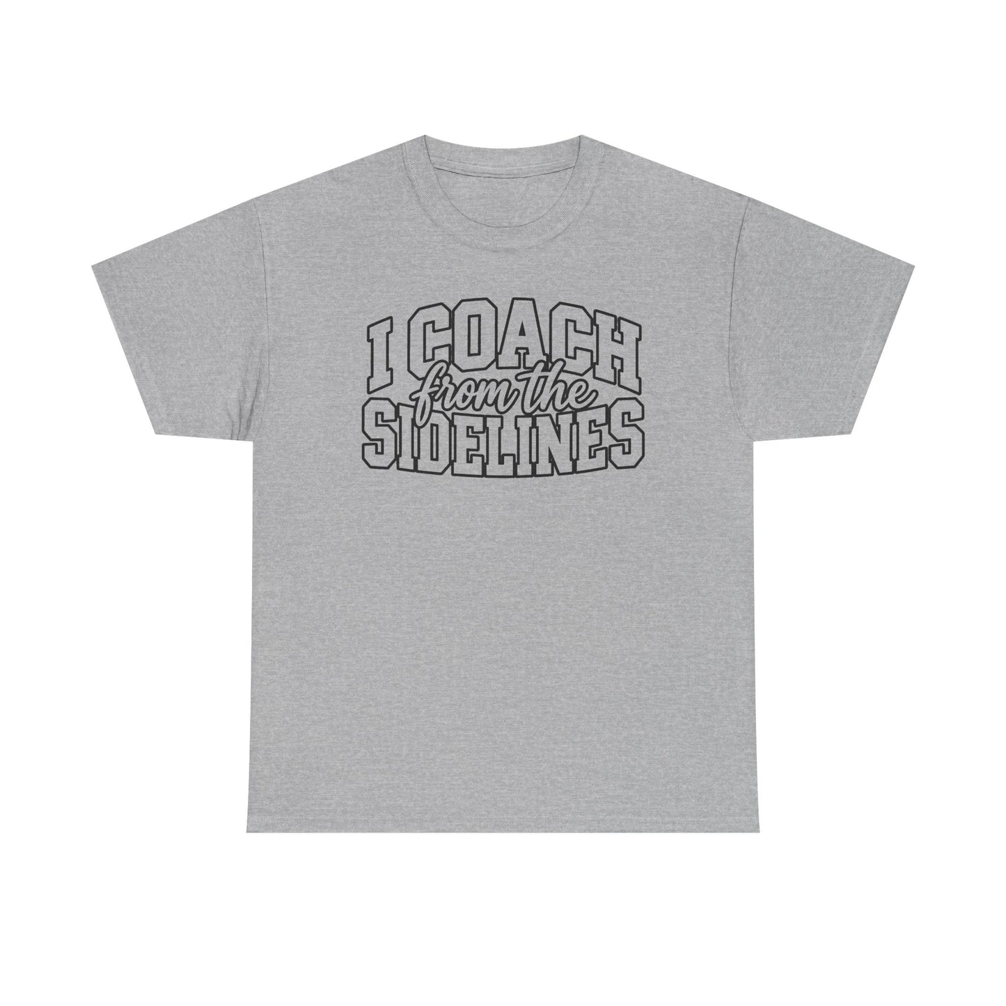 I Coach from the Sidelines T-Shirt — Cheerleader/Supporter Sideline Coach Tee
