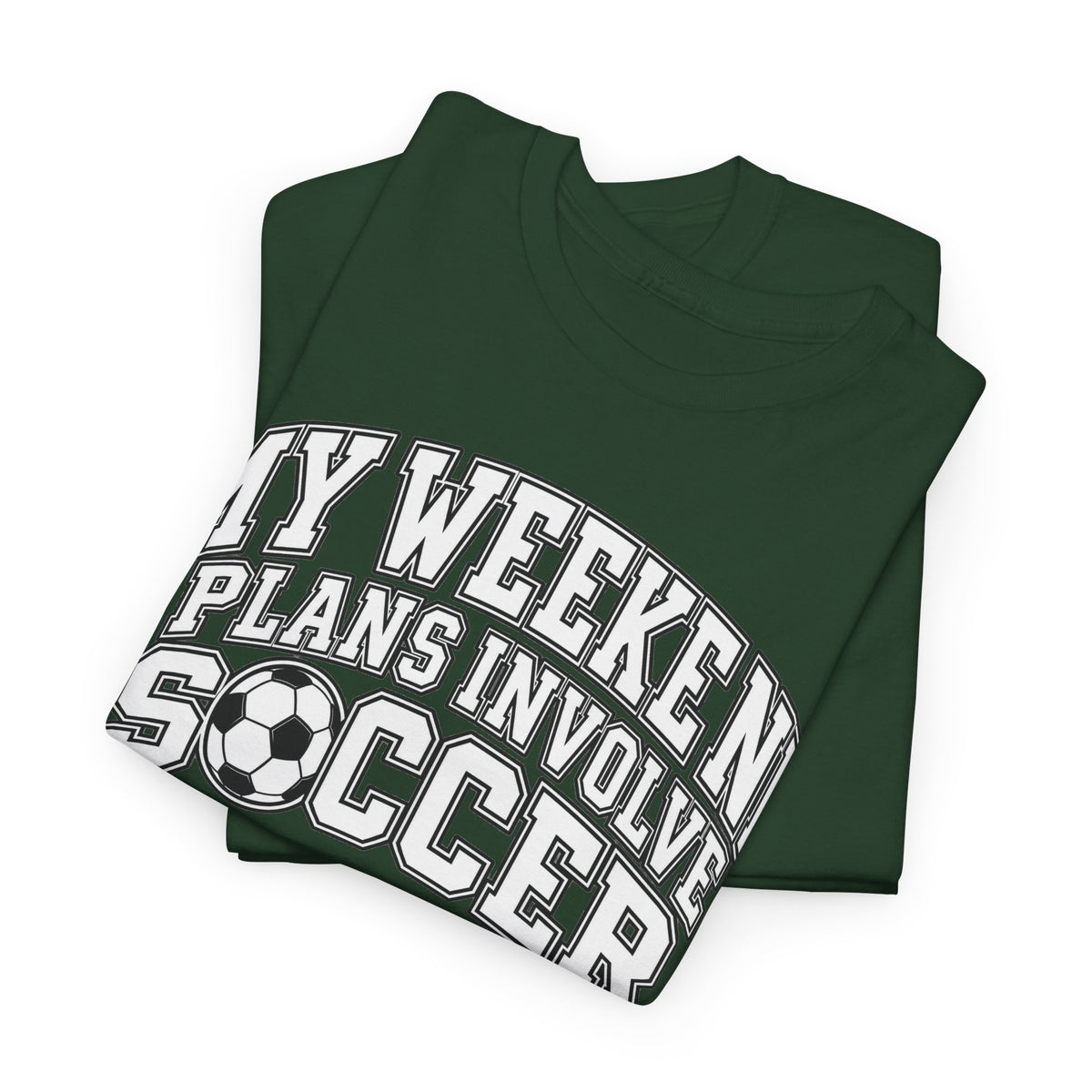 Soccer Tee — “My Weekend Plans Involve Soccer” Casual Graphic Shirt
