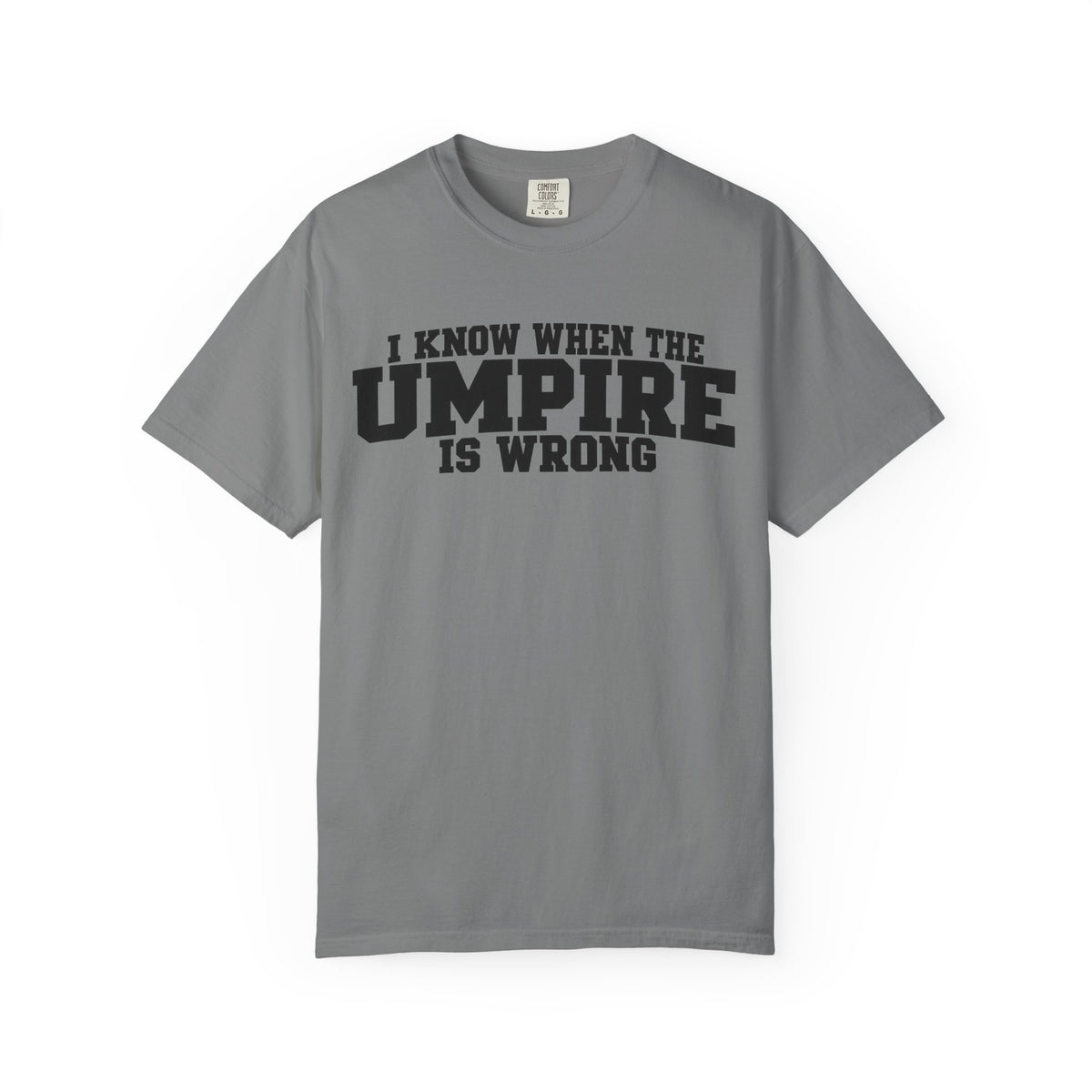 I Know When The Umpire Is Wrong Baseball T-Shirt