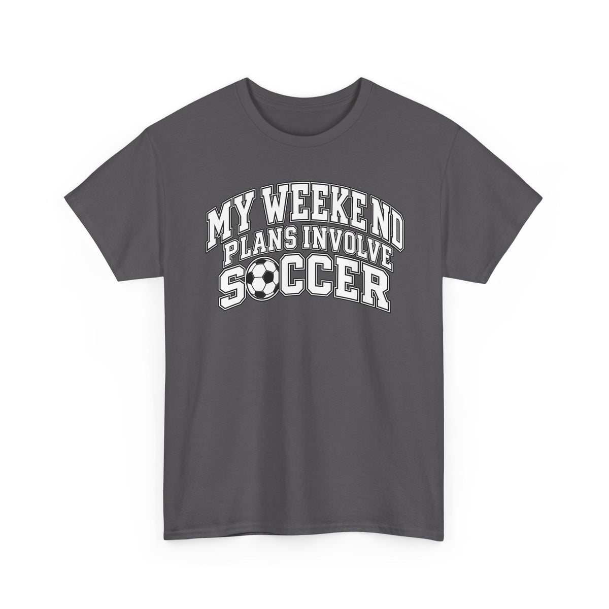Soccer Tee — “My Weekend Plans Involve Soccer” Casual Graphic Shirt