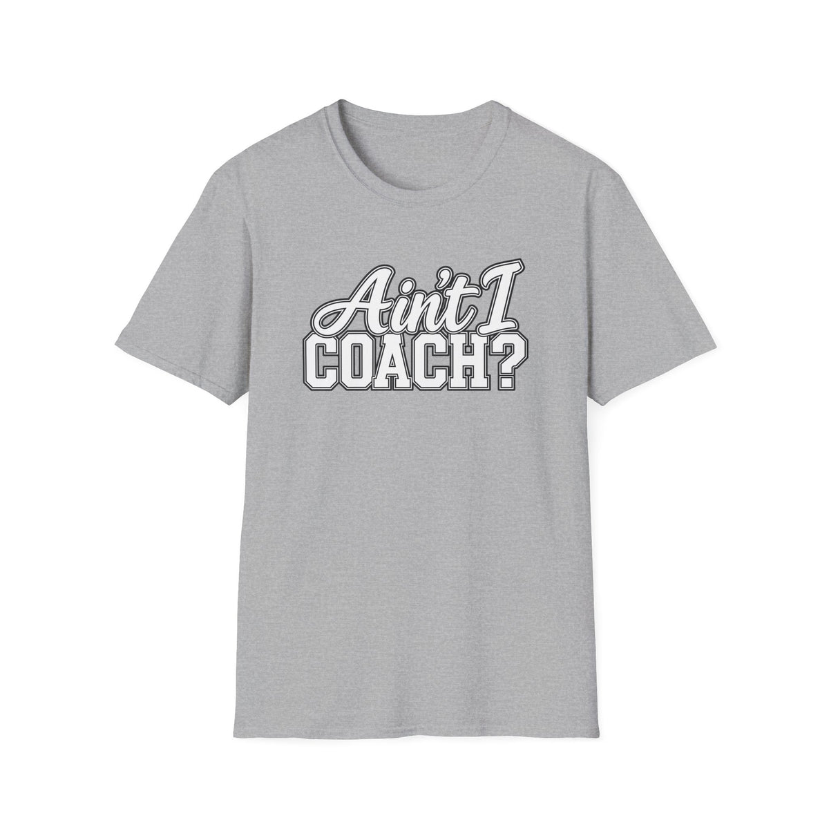 Ain't I Coach? T-Shirt — Funny Coach Tee
