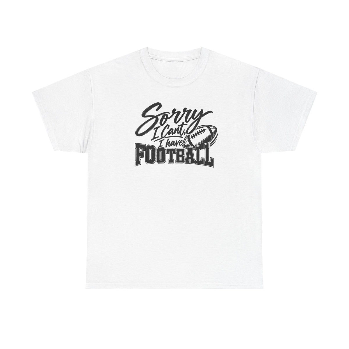 Sorry I Can’t I Have Football T-Shirt