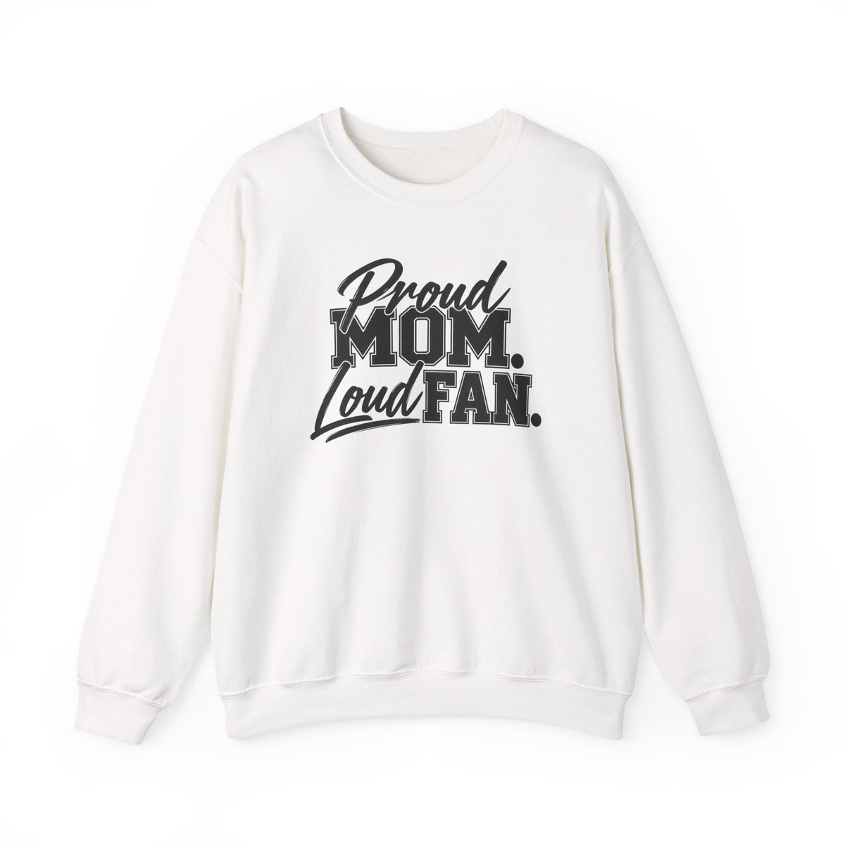 Proud Mom Loud Fan Sweatshirt