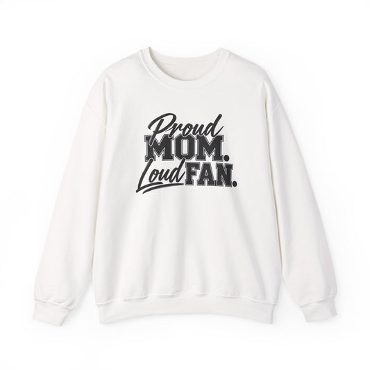 Proud Mom Loud Fan Sweatshirt