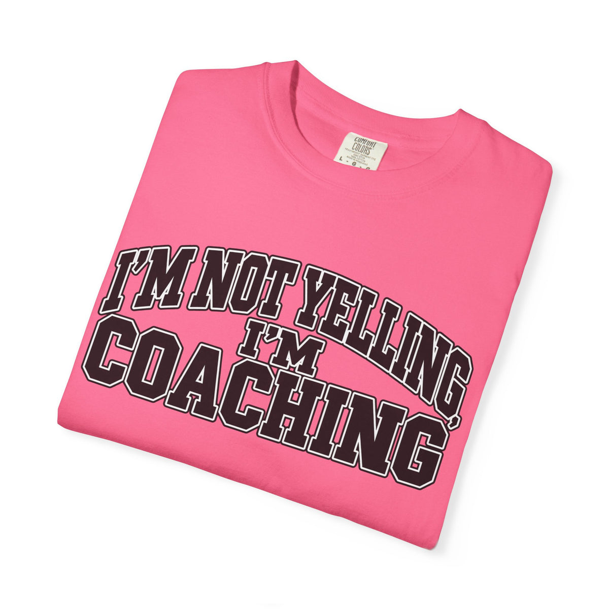 I'm Not Yelling I'm Coaching T-Shirt