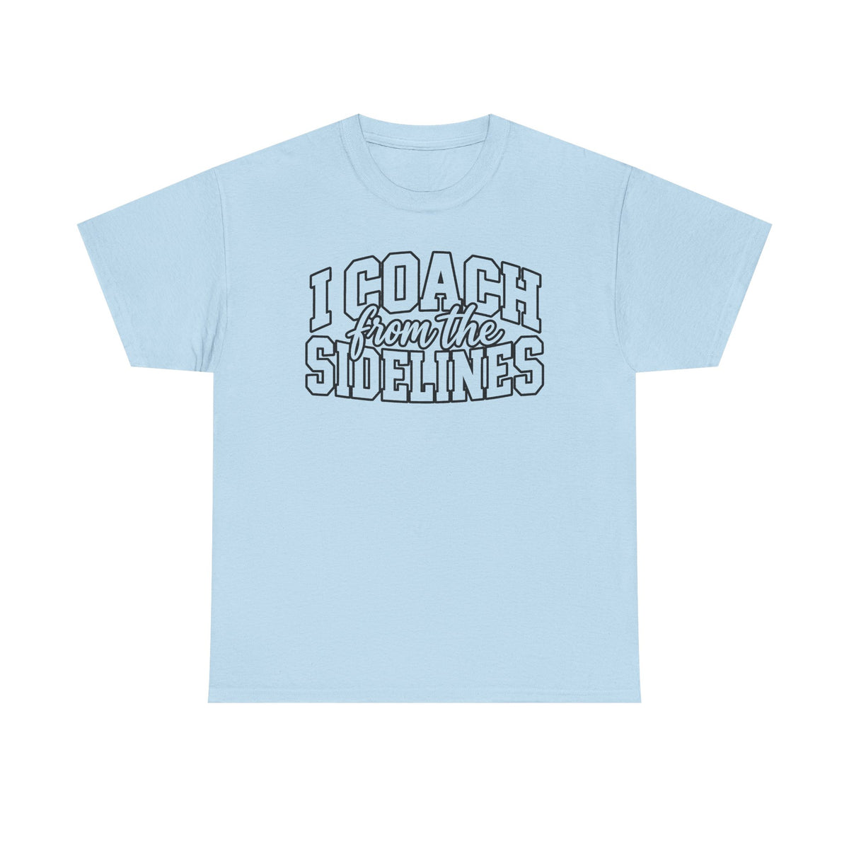 I Coach from the Sidelines T-Shirt — Cheerleader/Supporter Sideline Coach Tee