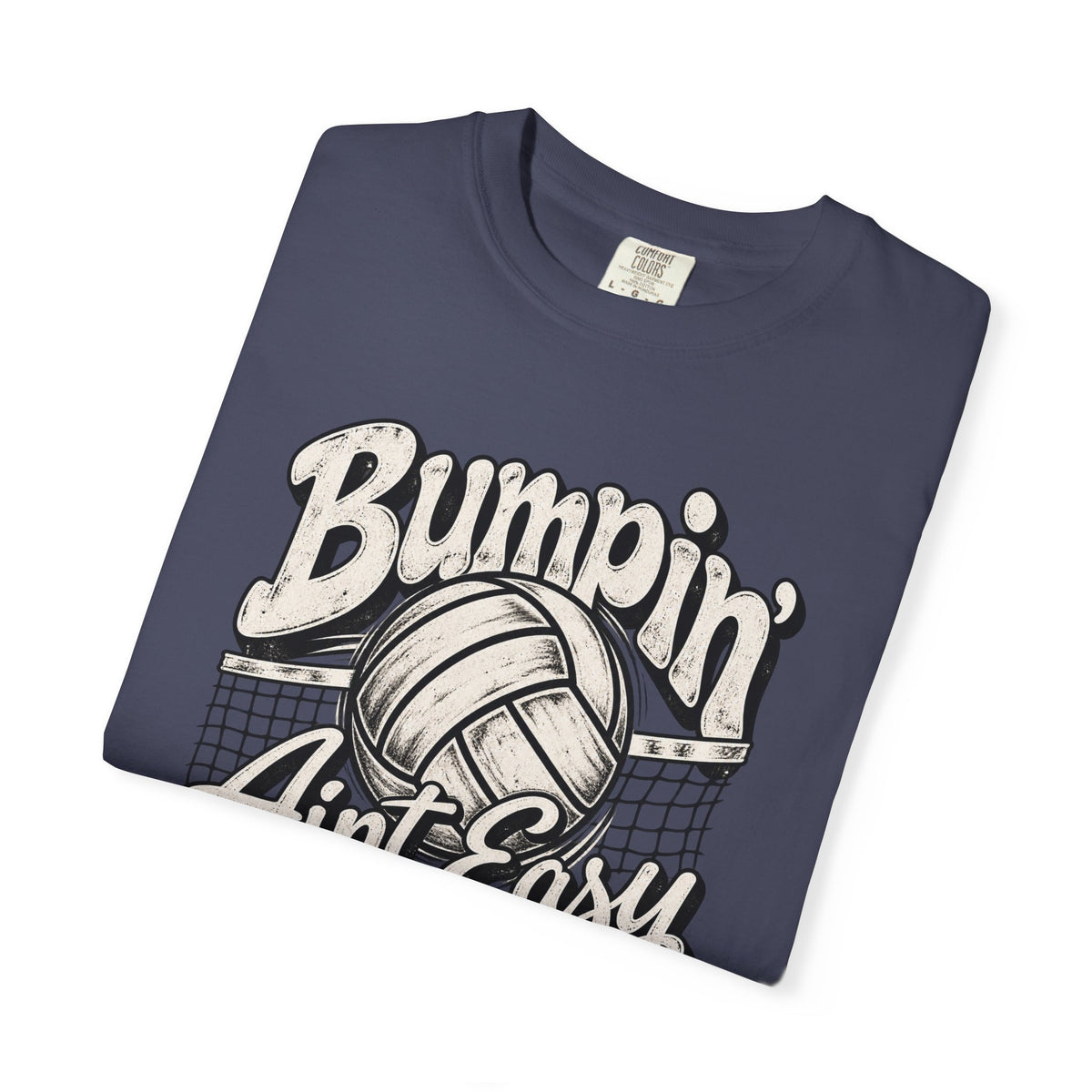 Bumpin' Ain't Easy Volleyball Tee