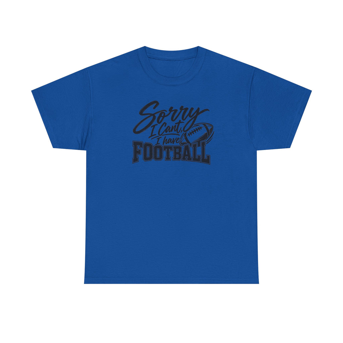 Sorry I Can’t I Have Football T-Shirt