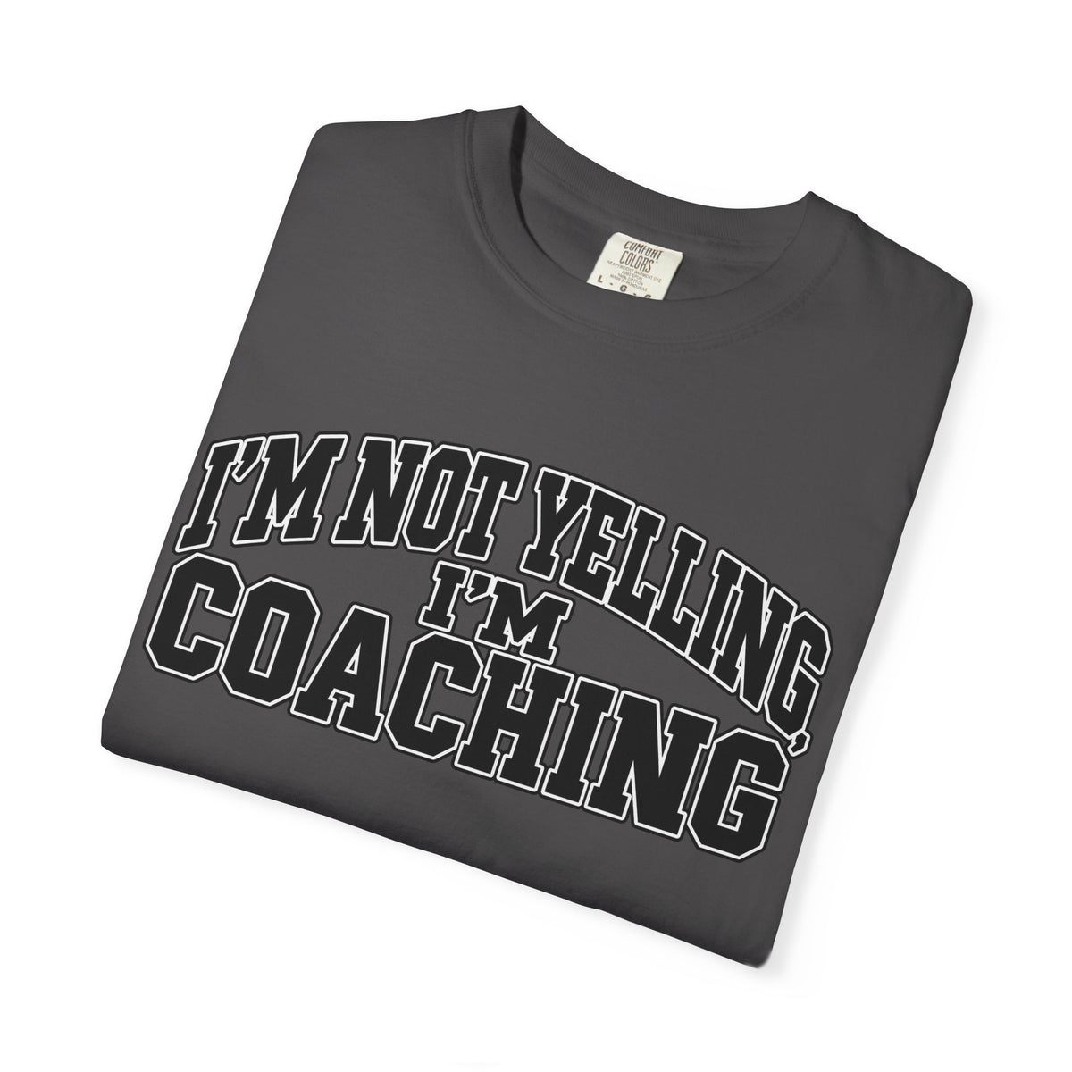 I'm Not Yelling I'm Coaching T-Shirt