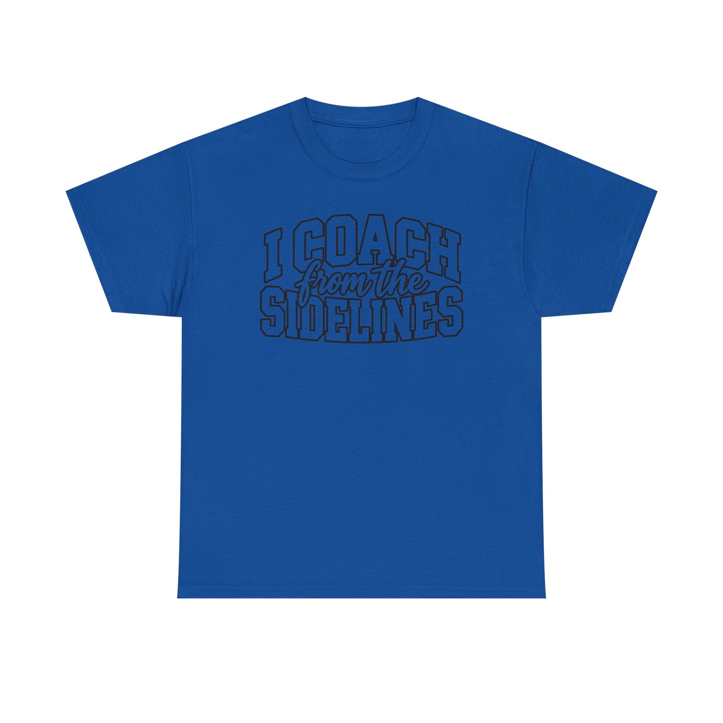 I Coach from the Sidelines T-Shirt — Cheerleader/Supporter Sideline Coach Tee