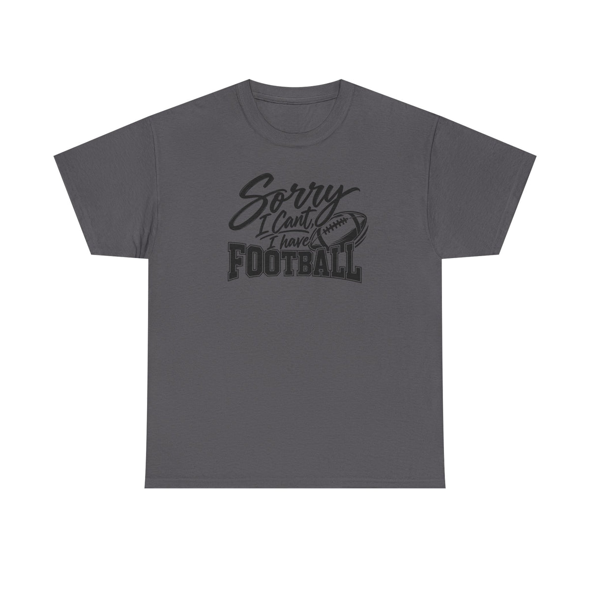 Sorry I Can’t I Have Football T-Shirt