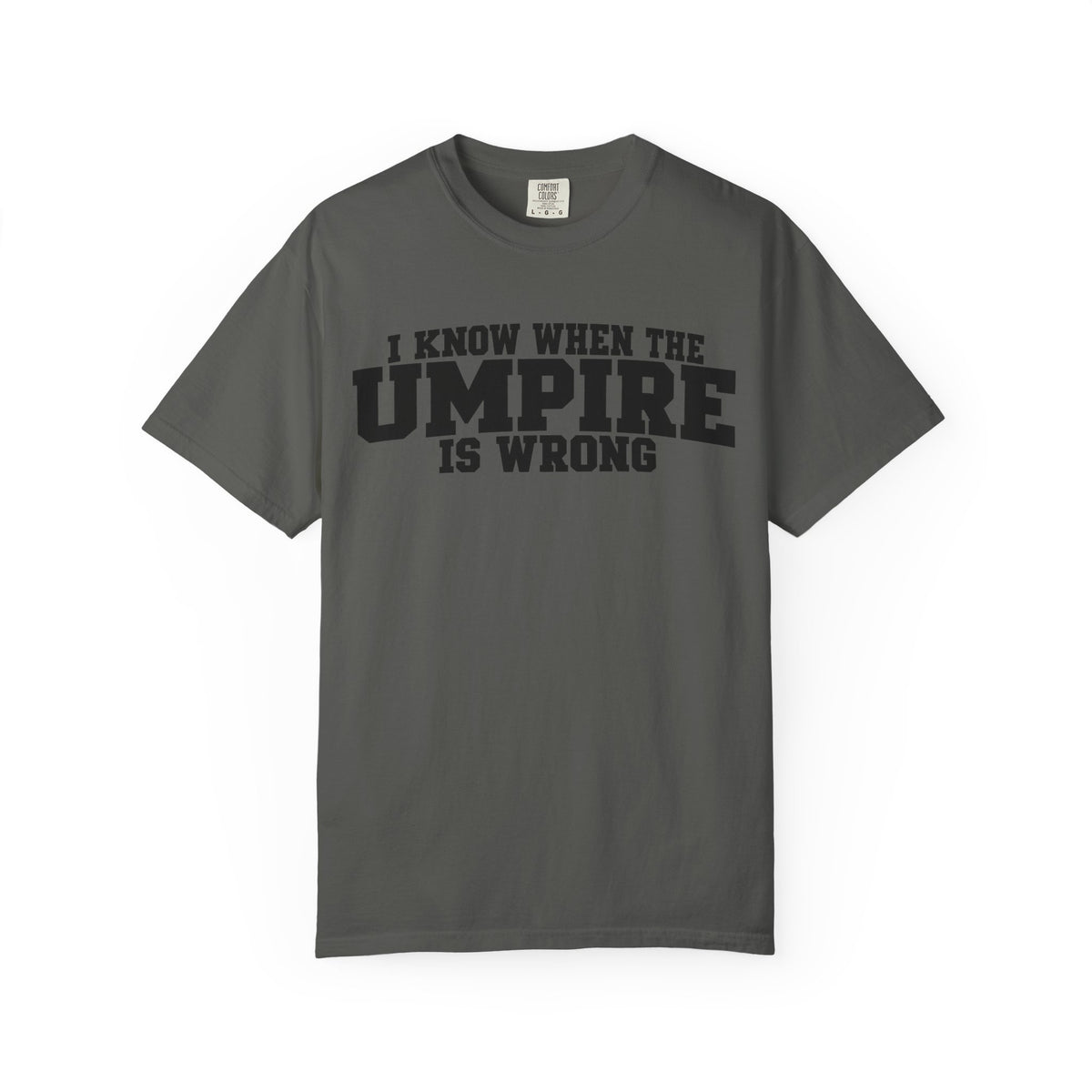 I Know When The Umpire Is Wrong Baseball T-Shirt