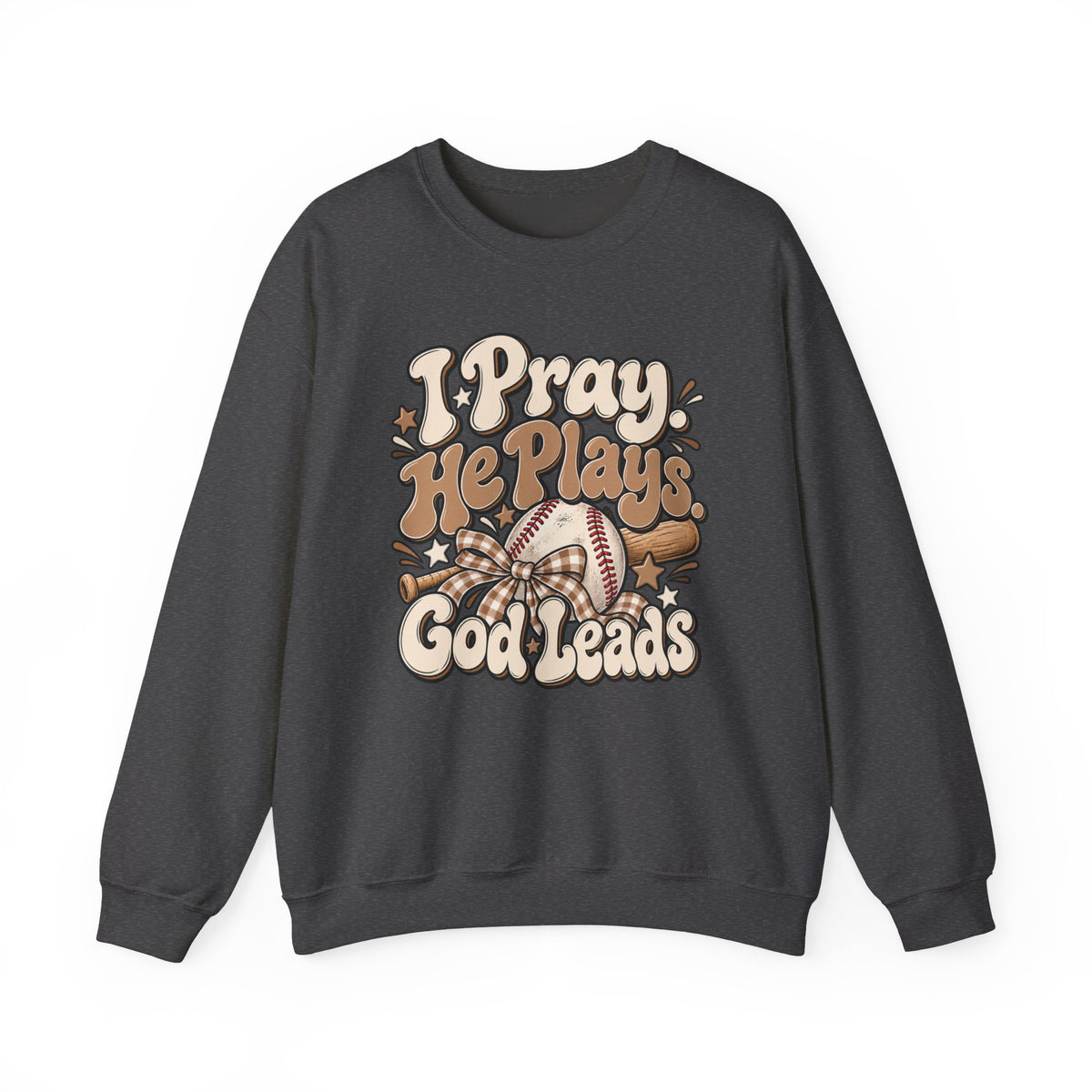 Prayerful Baseball Crewneck Sweatshirt — “I Pray, He Plays, God Leads”