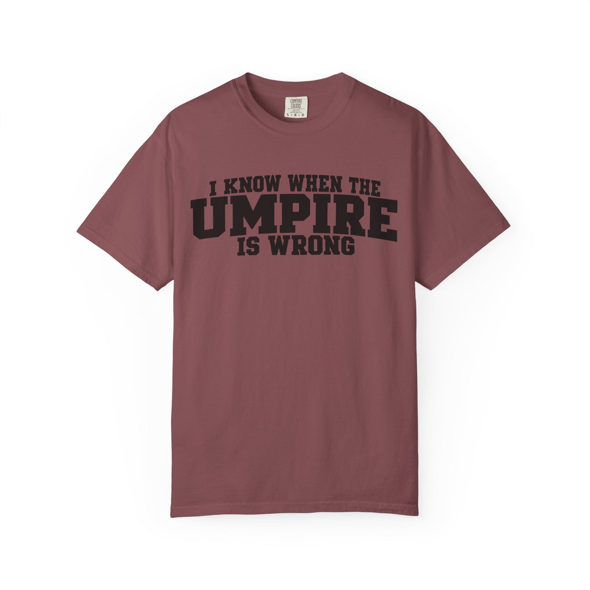 I Know When The Umpire Is Wrong Baseball T-Shirt