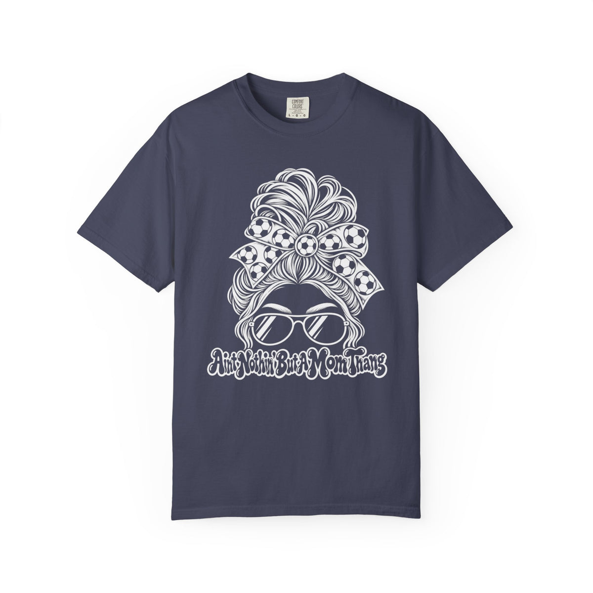 Messy Bun Mom Life T-Shirt — 'Ain't Nothin' But A Mom Thing' Soccer Graphic Tee