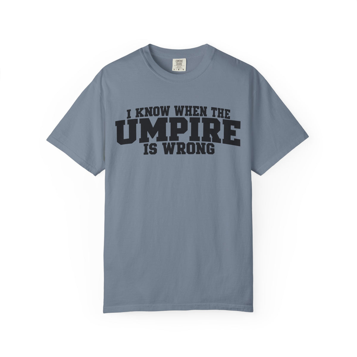 I Know When The Umpire Is Wrong Baseball T-Shirt