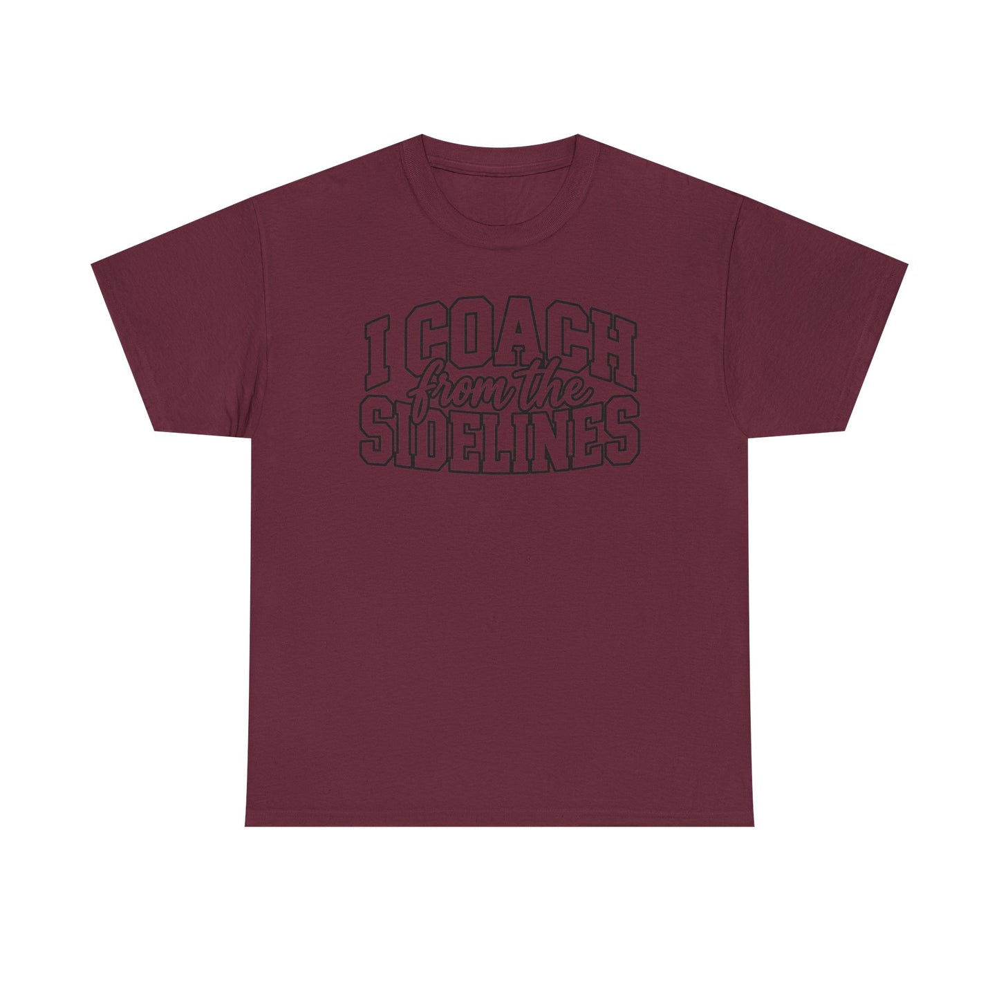 I Coach from the Sidelines T-Shirt — Cheerleader/Supporter Sideline Coach Tee