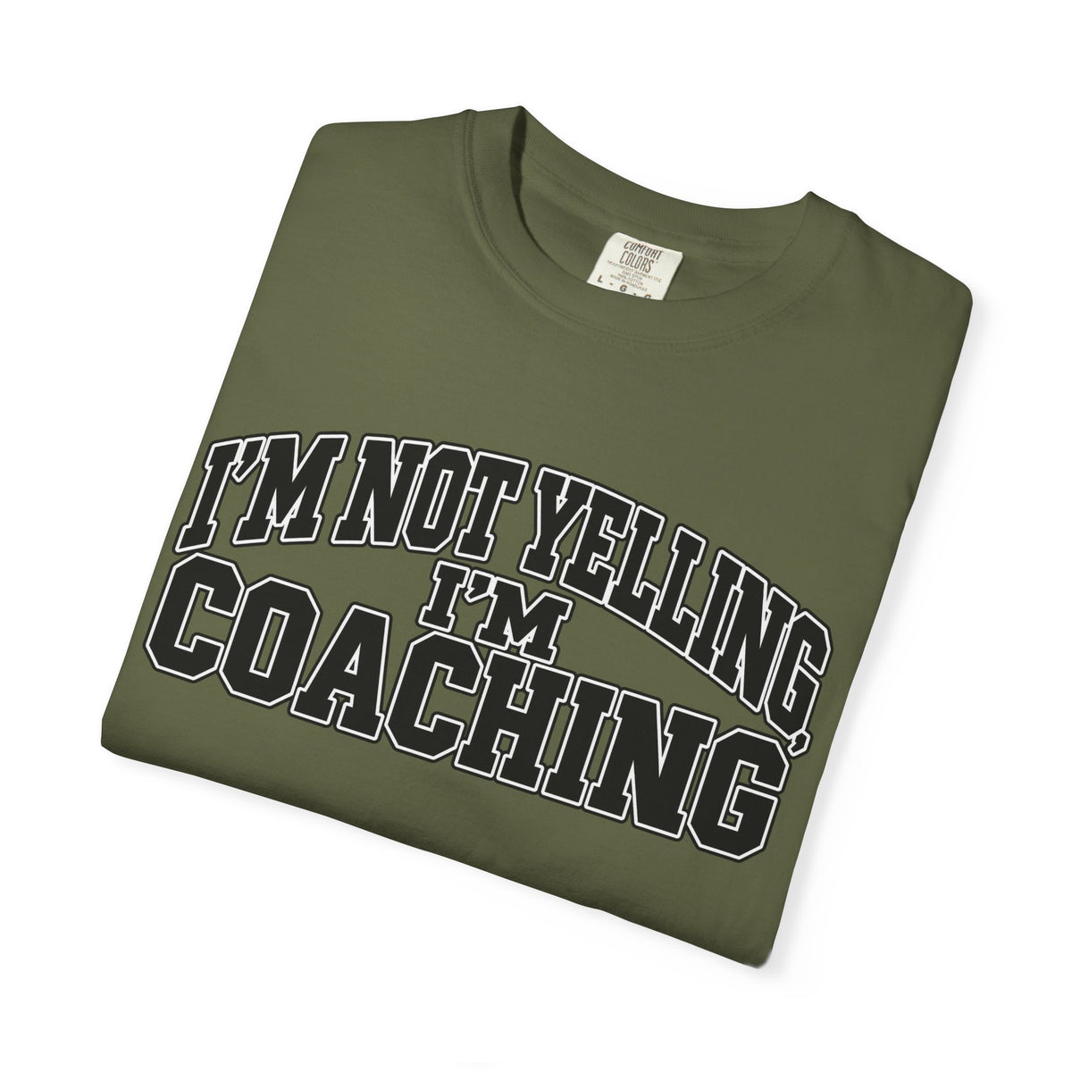I'm Not Yelling I'm Coaching T-Shirt