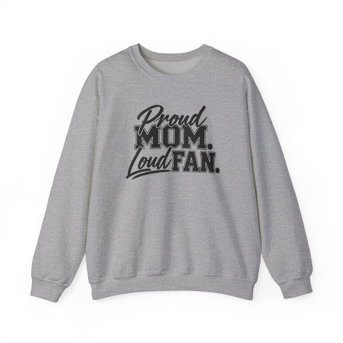 Proud Mom Loud Fan Sweatshirt