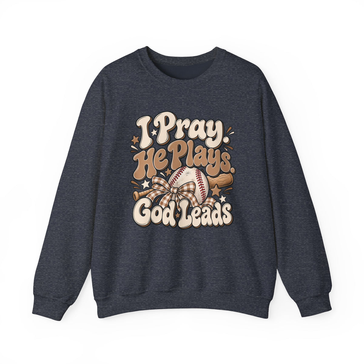 Prayerful Baseball Crewneck Sweatshirt — “I Pray, He Plays, God Leads”