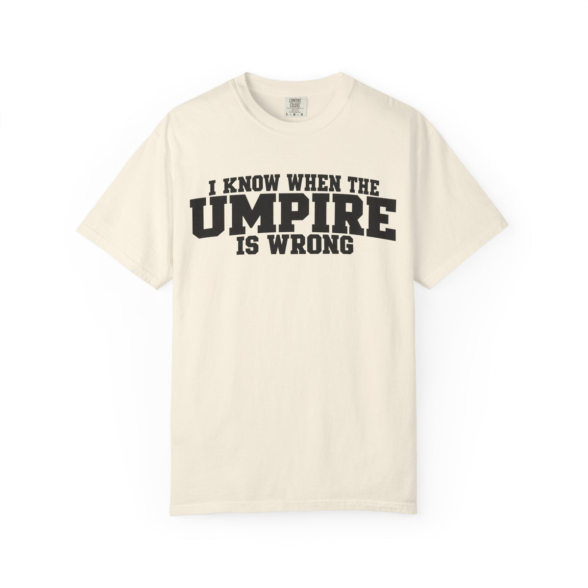 I Know When The Umpire Is Wrong Baseball T-Shirt