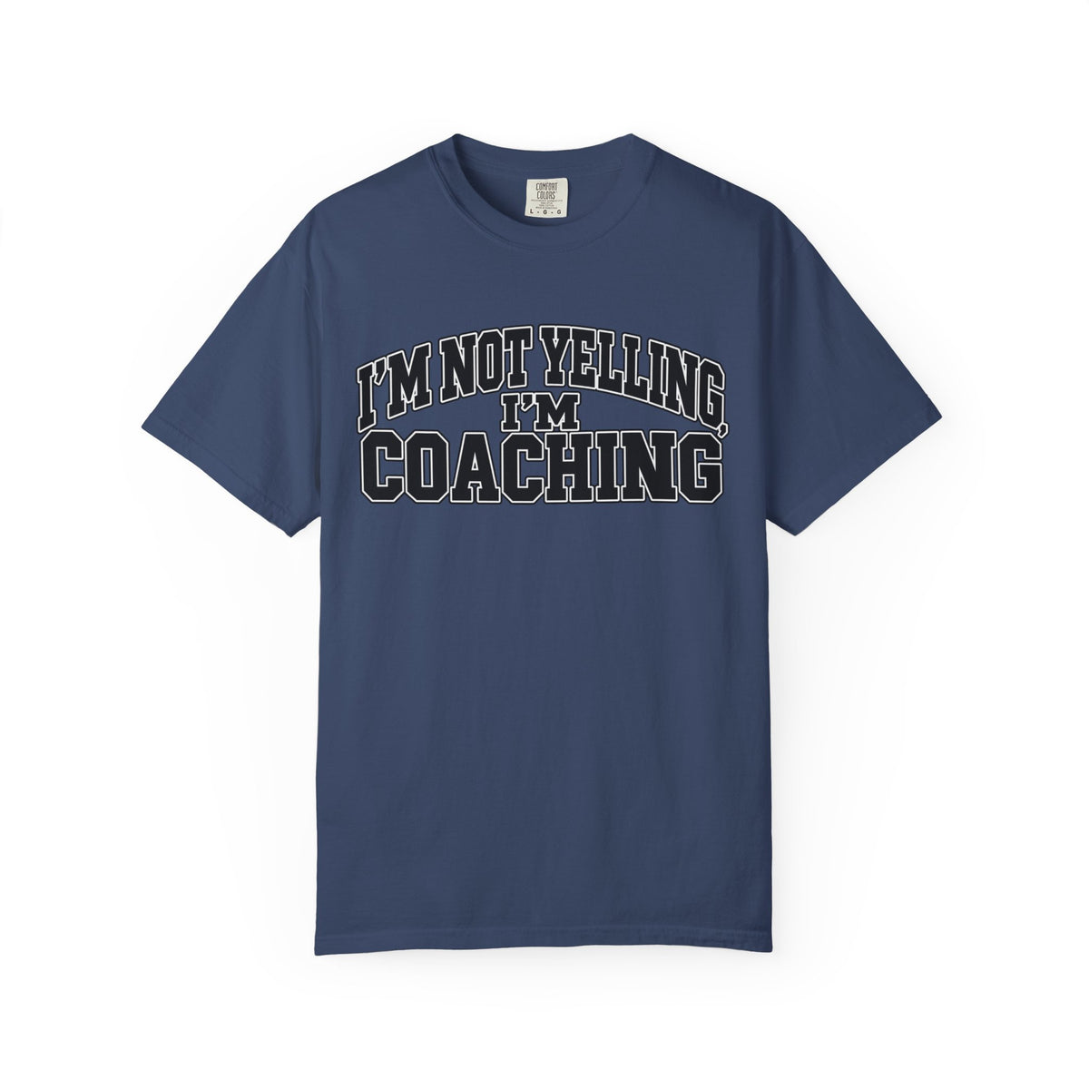 I'm Not Yelling I'm Coaching T-Shirt