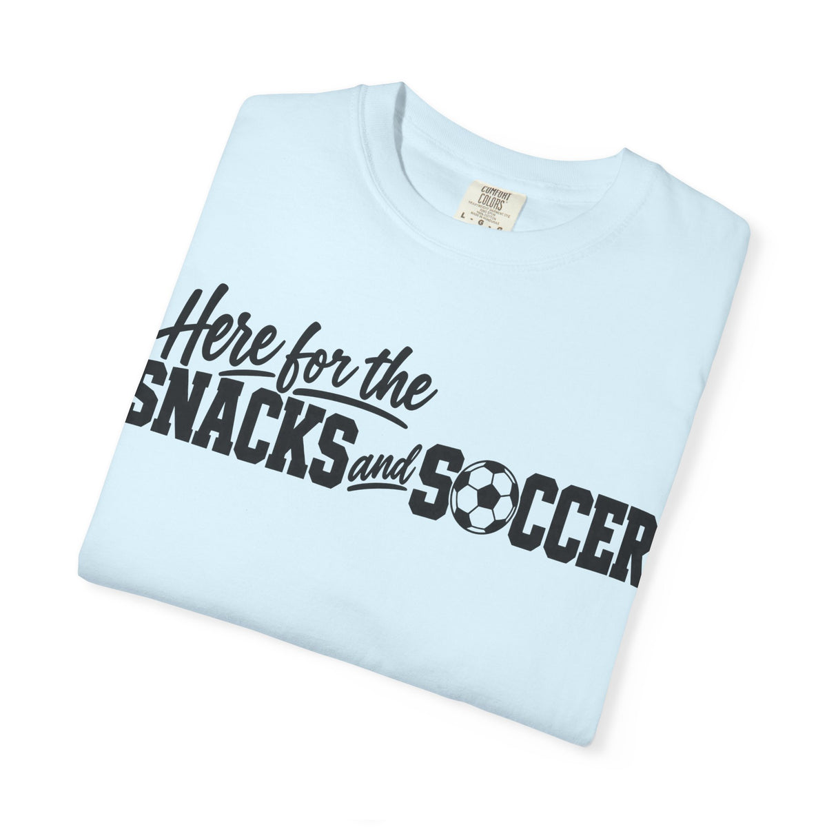 Here for the Snacks and Soccer T‑Shirt