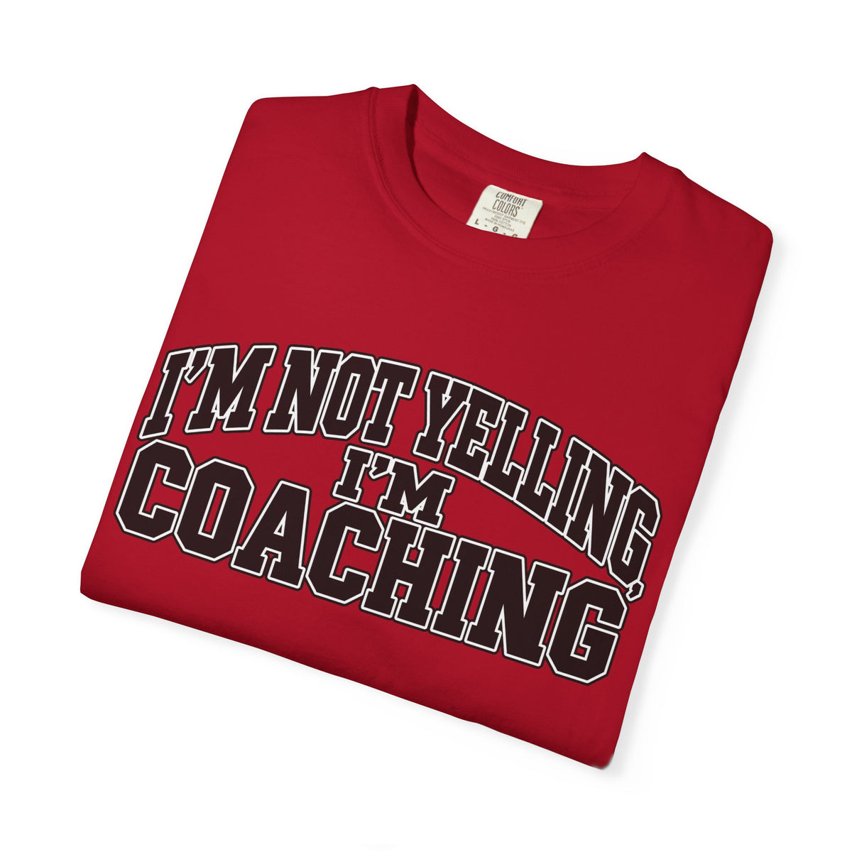 I'm Not Yelling I'm Coaching T-Shirt